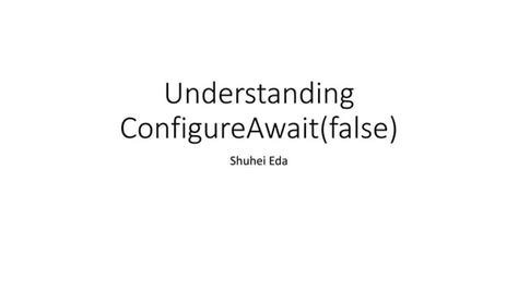 getawaiter vs await|configureawait false meaning.